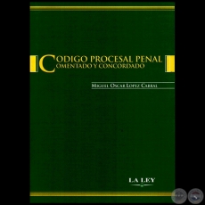 CODIGO PROCESAL PENAL - Autor: MIGUEL OSCAR LPEZ CABRAL - Ao 2004